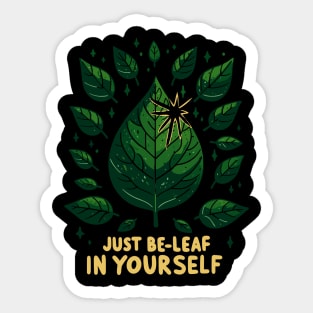 Just Be-Leaf in Yourself Sticker